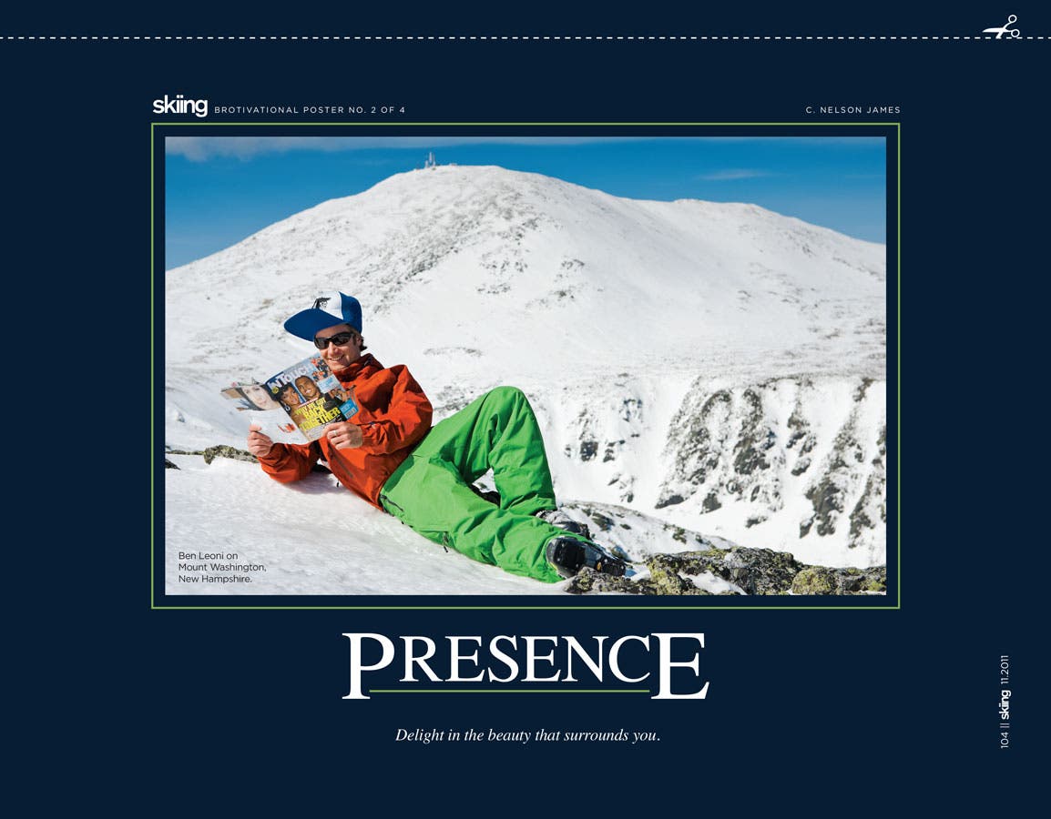 Presence Delight in the beauty that surrounds you.(Help design next year's BROtivational Posters, and you could win swag. Click here.)