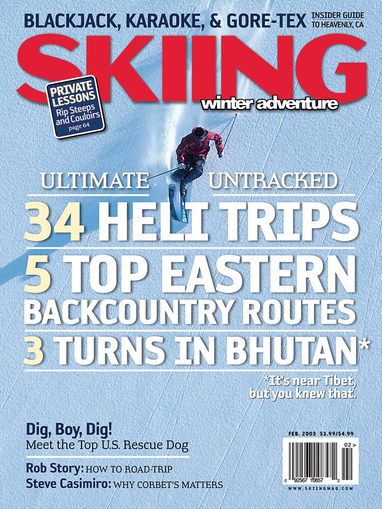 February 2003 With Bhutan, blackjack and man’s best friend, this February 2003 issue delivered a little bit of everything. But mostly an untracked line.